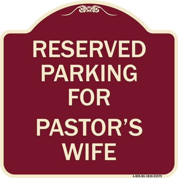 Parking Reserved for Pastors Wife Heavy-Gauge Aluminum Architectural Sign, 18" x 18", BU-1818-23379